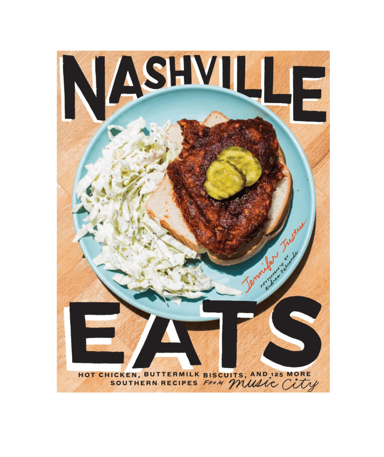 Nashville Eats: Hot Chicken, Buttermilk Biscuits, and 100 More Southern Recipes from Music City