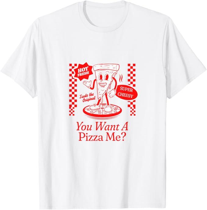 Retro You Want A Pizza Me Pun Funny T-Shirt