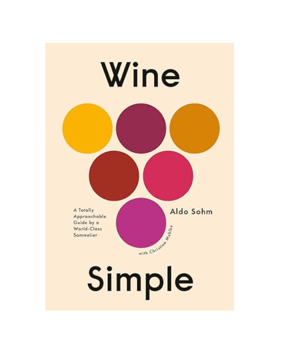 Wine Simple: A Totally Approachable Guide from a World-Class Sommelier